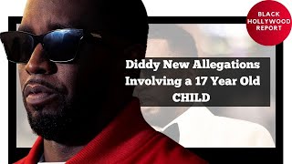 BREAKING Diddy New Allegations Involving a 17 Year Old CHILD  DIDDY RESPONDS [upl. by Floris242]