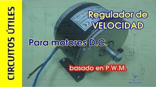 Regulador de POTENCIA PWM para motores DC Circuitos Útiles 12 [upl. by Hcelemile567]