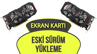 Ekran Kartını Eski Sürüme Getirme Nasıl Yapılır [upl. by Ewald]