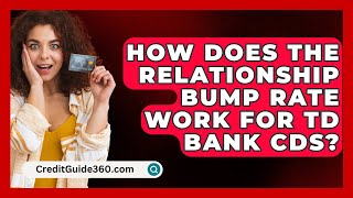 How Does the Relationship Bump Rate Work for TD Bank CDs  CreditGuide360com [upl. by Ramsay]