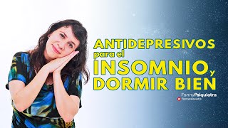 ANTIDEPRESIVOS PARA EL INSOMNIO Y DORMIR BIEN  FANNY PSIQUIATRA [upl. by Randolph]