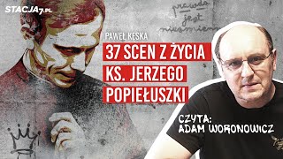 Najważniejsze sceny z życia ks Jerzego Popiełuszki  Czyta Adam Woronowicz [upl. by Jolda753]