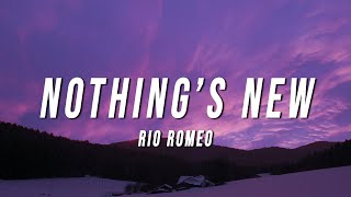 Rio Romeo  Nothing’s New Lyrics [upl. by Kevina181]