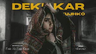 DEKH KAR TUJHKO REMIX  USTAD FAIZ ALI FAIZ X VIBRONO [upl. by Avi836]