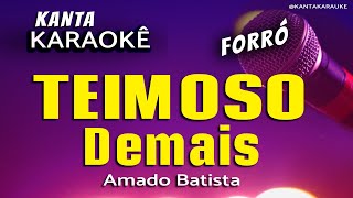 🎤 Karaokê TEIMOSO DEMAIS forró Amado Batista [upl. by Monteith874]