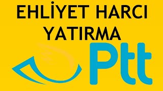 Ptt Ehliyet Harcı Yatırma Nasıl Yapılır [upl. by Bussey]