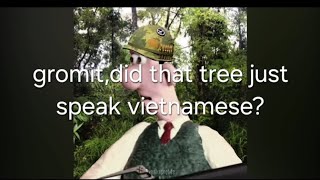 Gromitdid that tree just speak vietnamese [upl. by Zaneta]