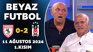 Beyaz Futbol 11 Ağustos 2024 1Kısım  Samsunspor 02 Beşiktaş [upl. by Eerehc100]