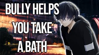 Bully Helps You Take A Bath  M4f ASMREnemies To Lovers [upl. by Aiuqal]