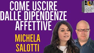 COME USCIRE DALLE DIPENDENZE AFFETTIVE  MICHELA SALOTTI con PAOLO FRANCESCHETTI [upl. by Aoniak]