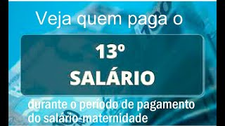 Veja quem paga o 13º salário durante o período da licençamaternidade [upl. by Bunting716]