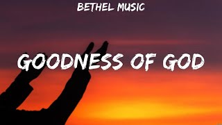 Goodness of God  Bethel Music Lyrics  Goodness of God No Longer Slaves O Come to the Altar [upl. by Yrailih]