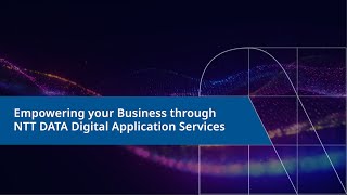 Empowering your Business through NTT DATA Digital Application Services [upl. by Feliks79]