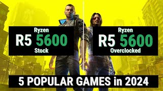 Ryzen 5 5600 stock vs overclocked vs 5 GAMES in 2024 [upl. by Alitta187]