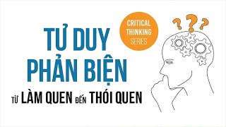 Sách Nói Tư Duy Phản Biện  Từ Làm Quen Đến Thói Quen  Chương 1  Nhóm tác giả Thinknetic tuduy [upl. by Jeffy753]