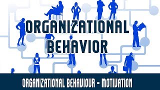 Management  Organizational Behaviour  Motivation [upl. by Oiramd918]