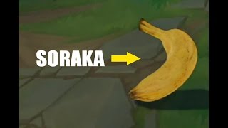 Soraka the Literal Banana [upl. by Pet]