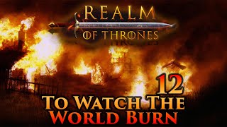 Mount amp Blade II Bannerlord  Realm of Thrones  To Watch the World Burn  Part 12 [upl. by Ellerrehs]