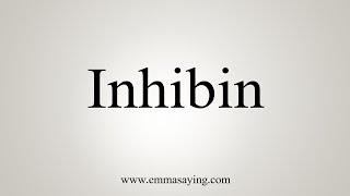 How To Say Inhibin [upl. by Novahc]