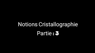 4 Notions Cristallographie partie  3 [upl. by Leorsiy]