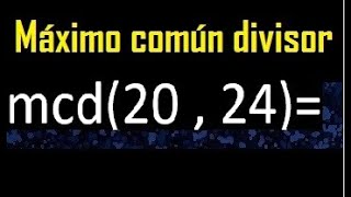 mcd 20 y 24  maximo comun divisor  como se halla  ejemplos [upl. by Suellen]