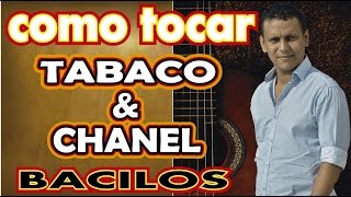 como tocar TABACO Y CHANEL de BACILOS en GUITARRA ACÚSTICA [upl. by Alanna807]