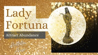 ✨️Lady Fortuna✨️Meditation Music 🪙Attract Abundance and Prosperity 🪙 abundance prosperity [upl. by Oira37]