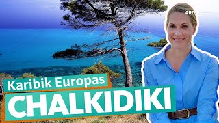 Chalkidiki – Griechenlands göttliche Halbinsel  ARD Reisen [upl. by Asseret413]