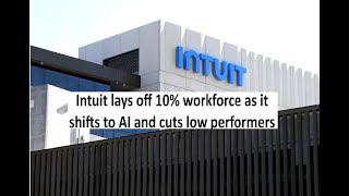 Intuit to layoff 10 employees as they pivot to AI and purge low performance employees [upl. by Trude63]