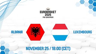 Albania v Luxembourg  Full Game  FIBA EuroBasket 2025 PreQualifiers [upl. by Elimaj151]