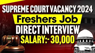 Supreme Court Vacancy 2024  Freshers Job  Direct Interview  Salary 30000  Law Vacancy [upl. by Lana]