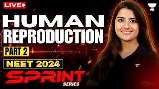 Human Reproduction Part 2  NEET 2024 Sprint Series  Seep Pahuja [upl. by Esenahs]