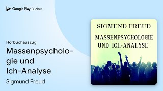 „Massenpsychologie und IchAnalyse“ von Sigmund Freud · Hörbuchauszug [upl. by Meehan]