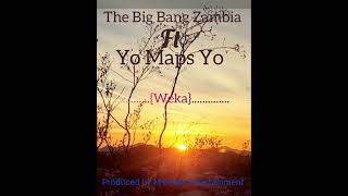 The Big Bang Zambia quotftquot Yo Maps YoWekaOfficial audio [upl. by Hafital]