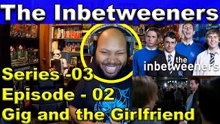 The Inbetweeners Season 3 Episode 2 The Gig and the Girlfriend Reaction [upl. by Ahseinad402]