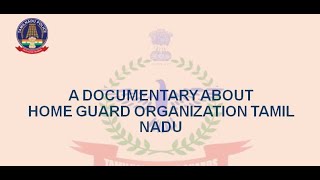 TAMIL NADU HOME GUARD ORGANIZATION DOCUMENTARY [upl. by Faxan]