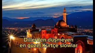 Dillerden düşmeyen Kürtçe slowlar şarkılar Stranên ewinân [upl. by Joane]