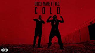 Gucci Mane  Cold feat BG amp Mike WiLL MadeIt Official Audio [upl. by Nylirahs]