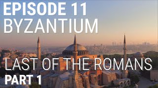 11 Byzantium  Last of the Romans Part 1 of 2 [upl. by Etienne]