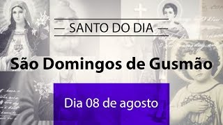 Santo do Dia 08 de agosto  São Domingos de Gusmão [upl. by Ataynik]