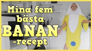 MINA FEM BÄSTA BANANRECEPT [upl. by Lisa]