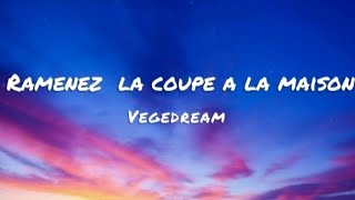 Vegedream  ramenez la coupe a la maison lyrics [upl. by Kiker346]