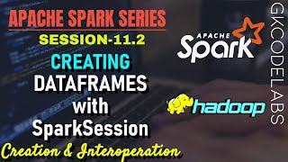 Spark Creating Dataframes  SparkSQL  Session112 [upl. by Demaggio]