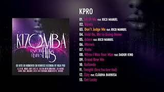 Kpro  Kizomba Hits [upl. by Larrisa235]