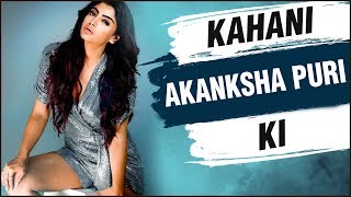 Kahani Akanksha Puri Ki  Lifestory Of Akanksha Puri  Biography  Bigg Boss 13 [upl. by Nnylakcaj]