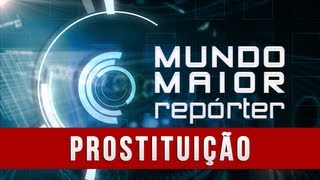 Mundo Maior Repórter  Prostituição 06042013 [upl. by Findley725]