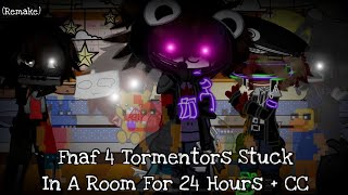 Fnaf 4 Tormentors Stuck In A Room For 24 Hours  CC  Remake again  FNAF [upl. by Wrennie]