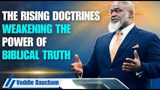 New Doctrines That Weaken the Truths of the Bible  Voddie Baucham MESSAGE [upl. by Auqenaj342]