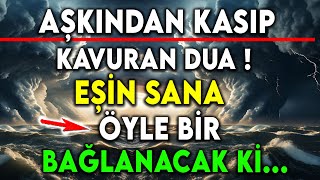 AŞKINDAN KASIP KAVURAN DUA  EŞİN SANA ÖYLE BİR BAĞLANACAK Kİ [upl. by Naves]