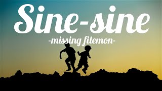 Sine Sine  Missing Filemon [upl. by Assilen328]